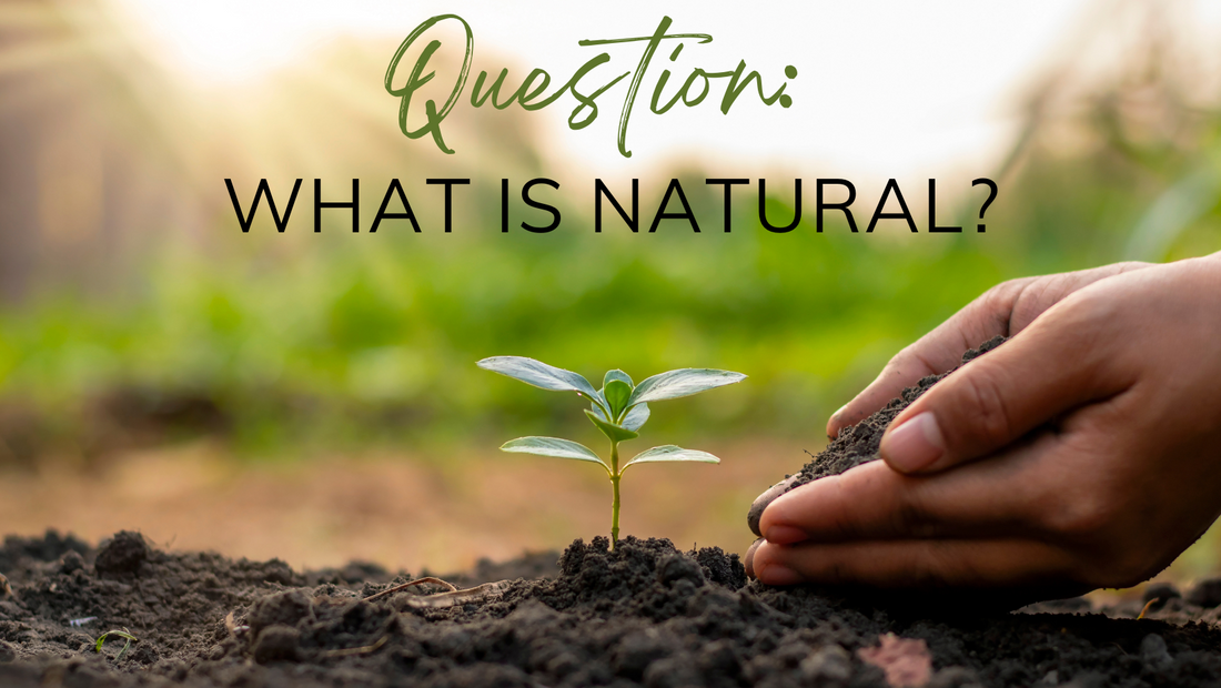 Question: What is Natural?